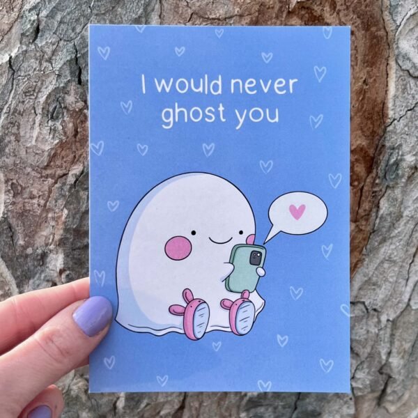 Valentine's Day Card - I Would Never Ghost You